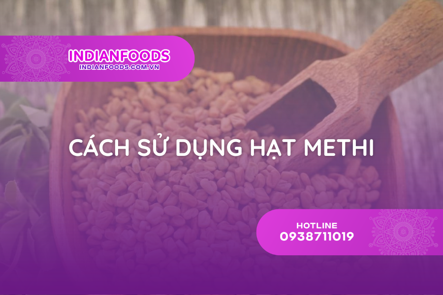 Cách Sử Dụng Hạt Methi: 7 Cách Phổ Biến Nhất + Liều Lượng