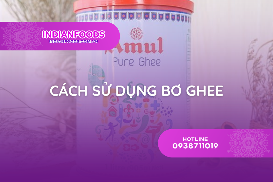 Bơ Ghee dùng để làm gì? Gợi ý 5 cách sử dụng bơ Ghee