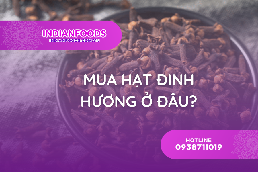 Mua hạt đinh hương ở đâu? 4 cách chọn loại nguyên hạt thơm và ít gãy