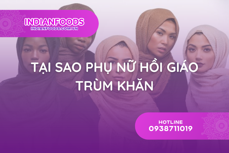 Tại sao phụ nữ Hồi Giáo trùm khăn? Tìm hiểu về khăn trùm đầu Hijab