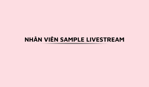 NHÂN VIÊN SAMPLE LIVESTREAM