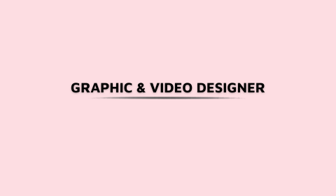 GRAPHIC & VIDEO DESIGNER