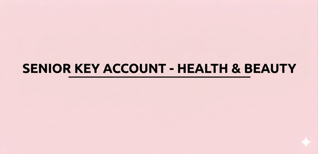 SENIOR KEY ACCOUNT - HEALTH & BEAUTY