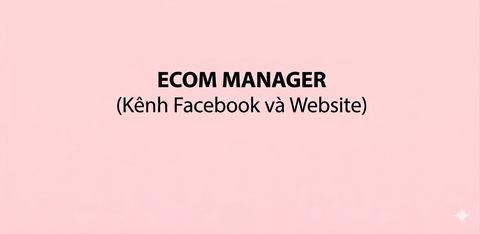 ECOM MANAGER (Kênh Facebook và Website)