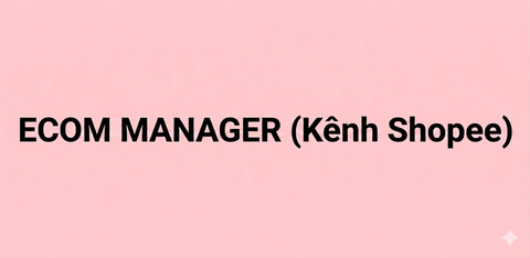 ECOM MANAGER (Kênh Shopee)