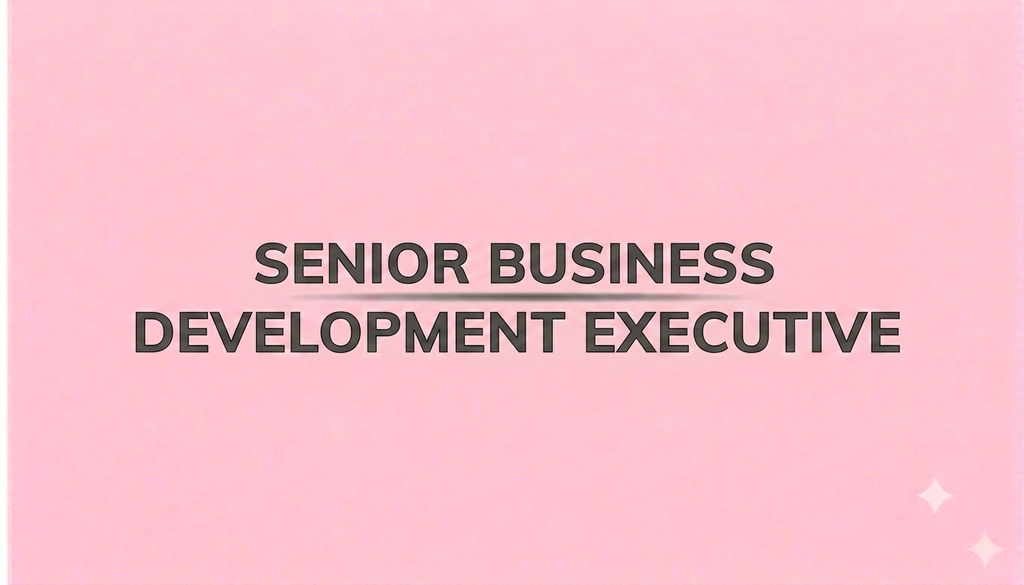 SENIOR BUSINESS DEVELOPMENT EXECUTIVE
