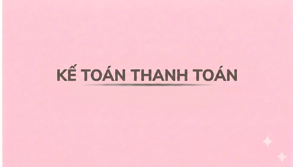 KẾ TOÁN THANH TOÁN