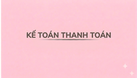 KẾ TOÁN THANH TOÁN