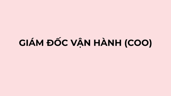 GIÁM ĐỐC VẬN HÀNH (COO)