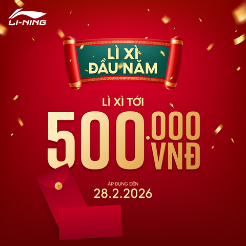 LÌ XÌ ĐẦU NĂM - KHAI XUÂN RỰC RỠ - NHẬN LÌ XÌ TỚI 500,000Đ TỪ LI-NING