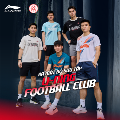 BỘ SƯU TẬP LI-NING FOOTBALL CLUB 2026: NƠI TINH THẦN SÂN CỎ CHUYỂN HÓA THÀNH NHỮNG THIẾT KẾ THỜI TRANG