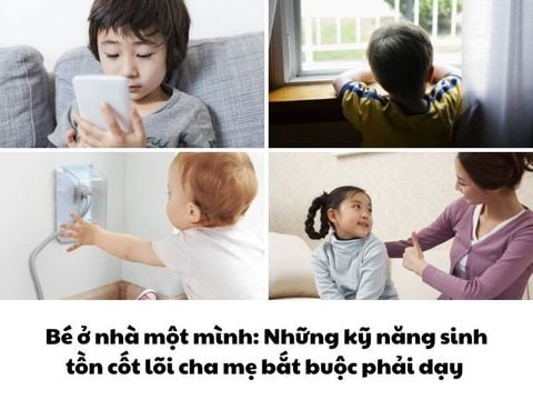 Bé ở nhà một mình: Những kỹ năng sinh tồn cốt lõi cha mẹ phải dạy