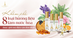 Khám phá 8 loại hương liệu làm nước hoa được giới mộ điệu săn đón nhất