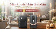 Máy khuếch tán tinh dầu tốt nhất hiện nay: Top 2 gợi ý đáng mua nhất