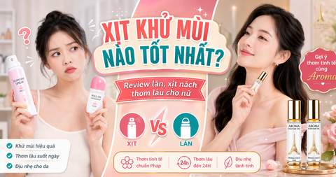 Xịt Khử Mùi Nào Tốt Nhất? Review Lăn, Xịt Nách Thơm Lâu Cho Nữ