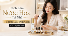 Cách Làm Nước Hoa Tại Nhà Từ Tinh Dầu Đơn Giản Cho Người Mới