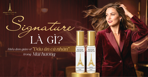 Signature Là Gì? Hiểu Đơn Giản Về “Dấu Ấn Cá Nhân” Trong Mùi Hương