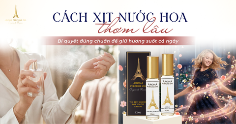 Cách Xịt Nước Hoa Thơm Lâu - Bí Quyết Đúng Chuẩn Để Giữ Hương Suốt Cả Ngày