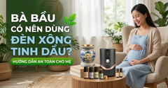 Bà Bầu Có Nên Dùng Đèn Xông Tinh Dầu? Hướng Dẫn An Toàn Cho Mẹ