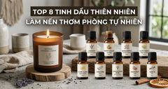 Top 8 tinh dầu làm nến thơm phòng tự nhiên, được yêu thích nhất