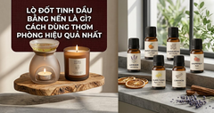 Lò đốt tinh dầu bằng nến là gì? Cách dùng thơm phòng hiệu quả nhất