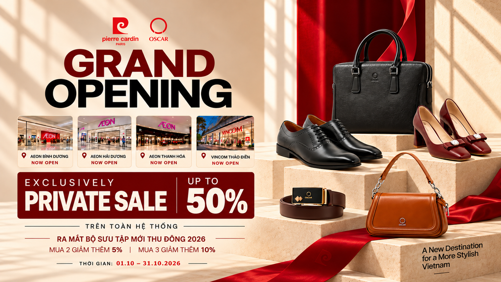 GRAND OPENING 2026 - Pierre Cardin & Oscar Fashion mở rộng điểm đến mới, Private Sale đến 50%