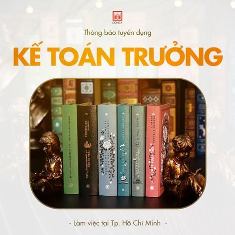 [TP. HỒ CHÍ MINH] - CÔNG TY CỔ PHẦN VĂN HÓA ĐÔNG A TUYỂN DỤNG KẾ TOÁN TRƯỞNG