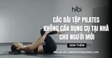 Các bài tập Pilates không cần dụng cụ tại nhà cho người mới