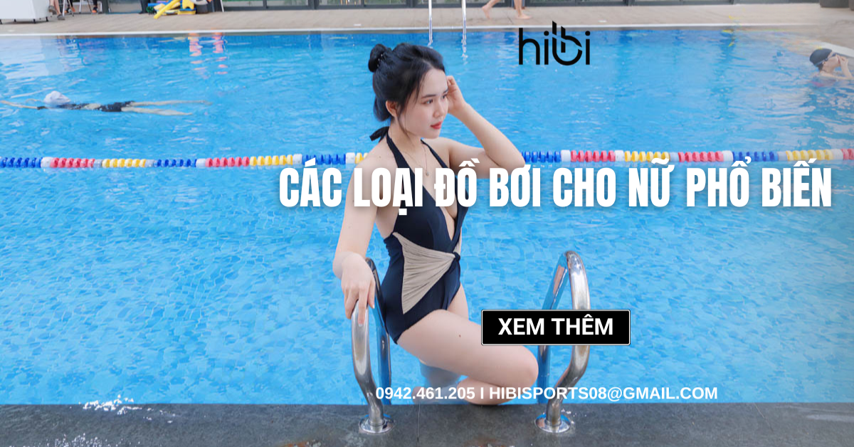 Các loại đồ bơi cho nữ phổ biến nhất hiện nay và cách chọn đúng loại