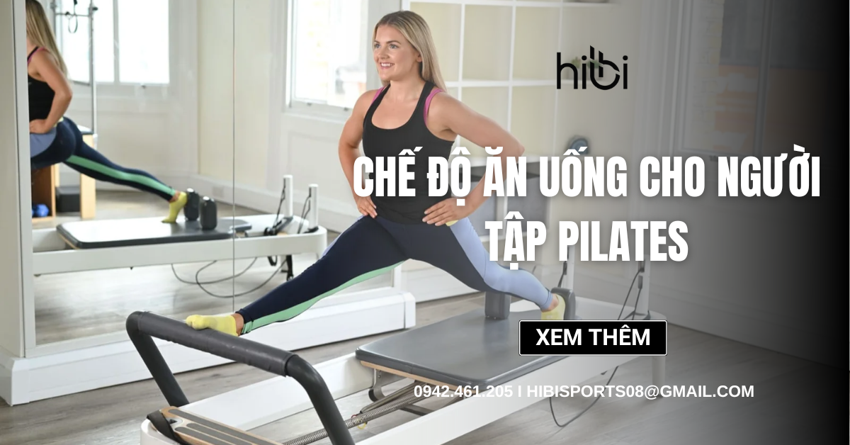Hướng dẫn xây chế độ ăn uống cho người tập Pilates dinh dưỡng, dễ áp dụng