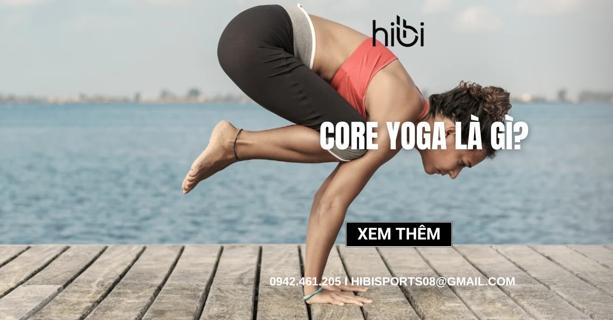 Core Yoga là gì? Bí quyết siết eo thon, dáng chuẩn từ cơ lõi