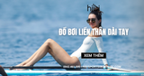 Đồ bơi liền thân dài tay: Vừa kín đáo vừa thời trang cho nàng