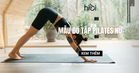 6 mẫu đồ tập pilates nữ co giãn, thoáng khí, thoải mái khi tập luyện