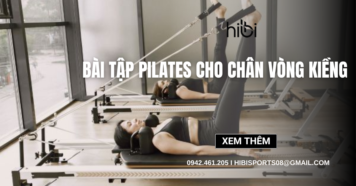 12+ Bài Tập Pilates Cho Chân Vòng Kiềng Giúp Chân Thẳng Đẹp