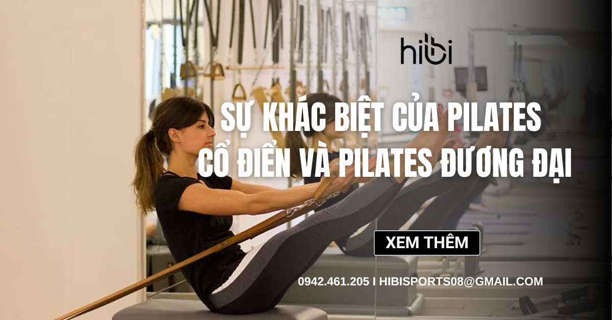 Sự khác biệt của Pilates cổ điển và Pilates đương đại mà bạn chưa biết