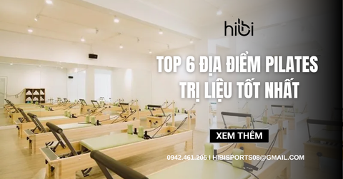 Top 6 địa điểm Pilates trị liệu tốt nhất giúp thư giãn và phục hồi cơ thể