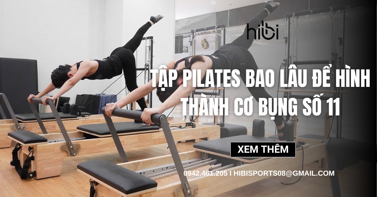 Tập Pilates bao lâu để hình thành cơ bụng số 11?