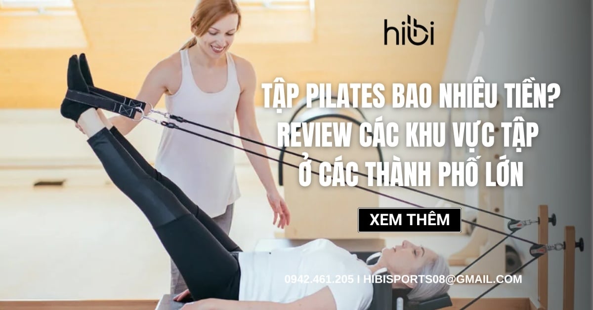 Tập Pilates bao nhiêu tiền? Chi phí khu vực tập ở các thành phố lớn