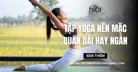 Tập yoga nên mặc quần dài hay ngắn? Gợi ý cách chọn quần phù hợp