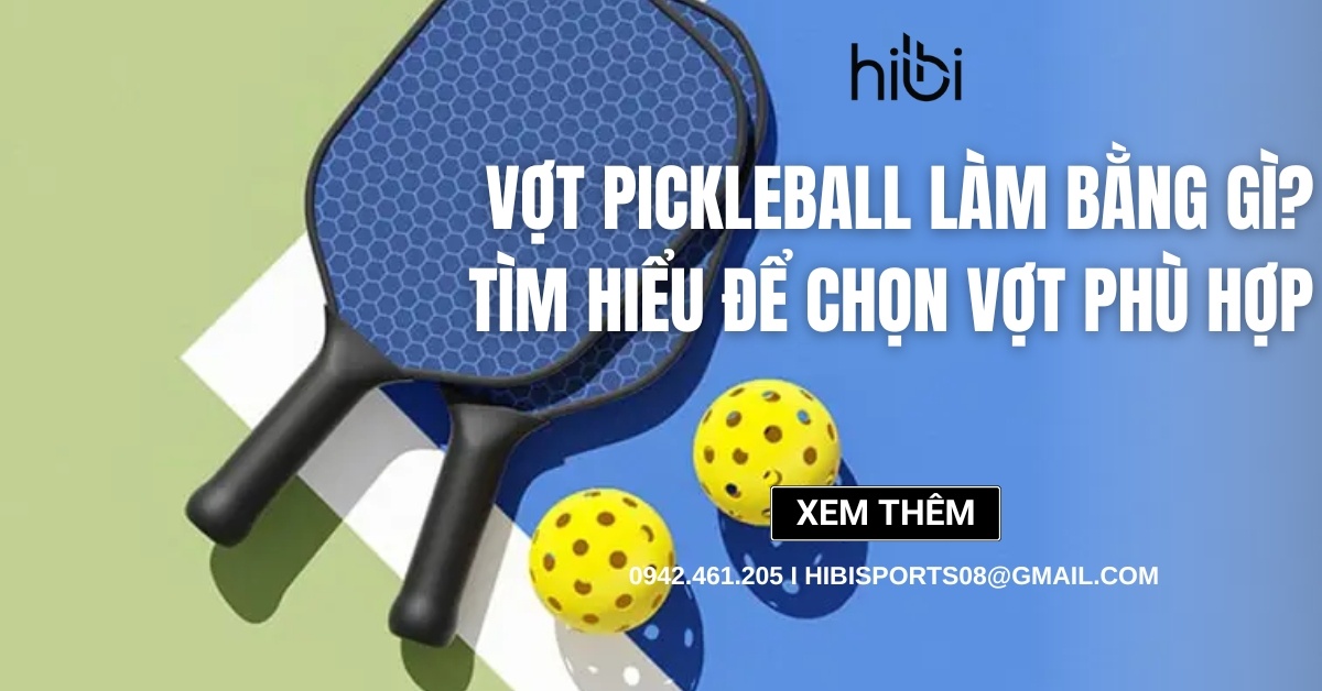 Vợt Pickleball làm bằng gì? Tìm hiểu để chọn vợt phù hợp