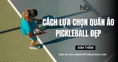 Cách lựa chọn quần áo Pickleball đẹp và chuyên nghiệp