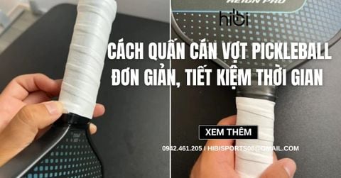 Cách quấn cán vợt Pickleball đơn giản, tiết kiệm thời gian