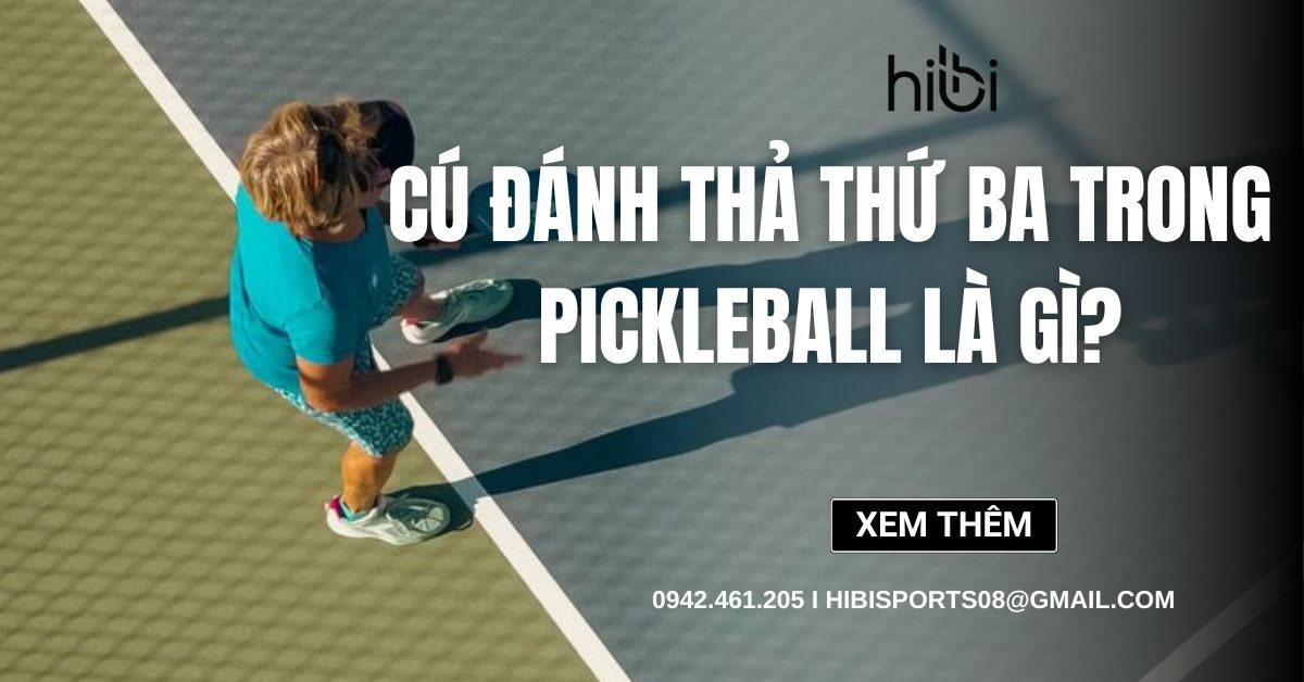 Cú đánh thả thứ ba trong Pickleball là gì? Chiến thuật then chốt