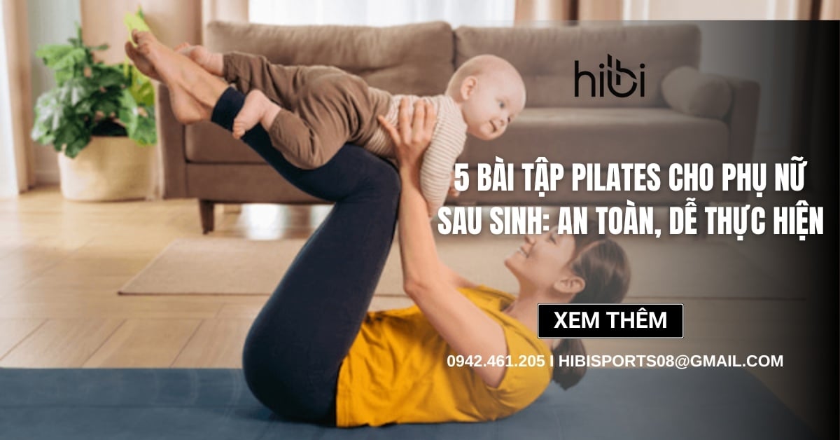 5 bài tập pilates cho phụ nữ sau sinh: An toàn, dễ thực hiện
