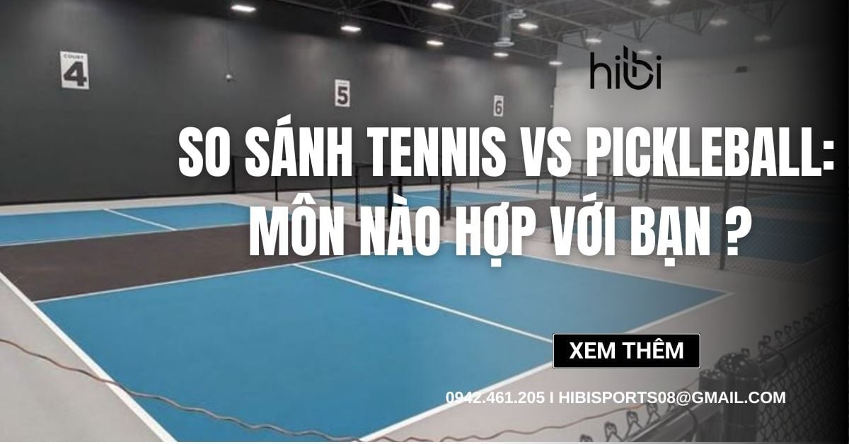 So sánh Tennis vs Pickleball: Môn nào phù hợp với bạn hơn?