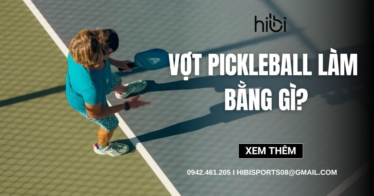 Vợt Pickleball làm bằng gì? Tìm hiểu để chọn vợt phù hợp ngay