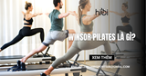 Winsor Pilates là gì? Phương pháp luyện tập săn chắc và khỏe mạnh