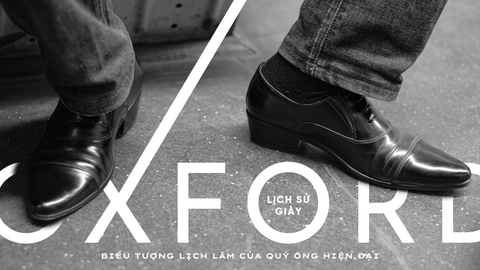 Lịch sử giày Oxford: Biểu tượng lịch lãm của quý ông hiện đại