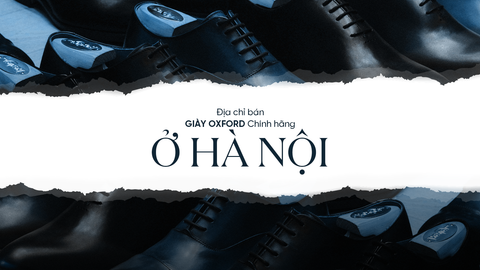 Địa chỉ bán giày Oxford chính hãng ở Hà Nội