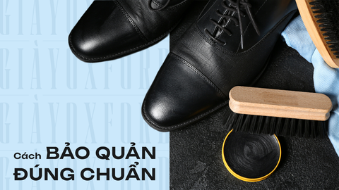 Bảo Quản Giày Oxford Đúng Cách: Bí Quyết Giữ Da Luôn Bóng Đẹp